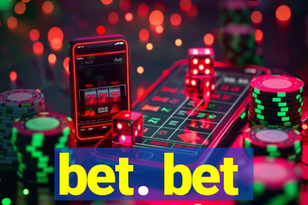 bet. bet